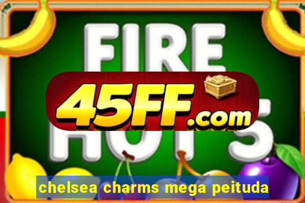 chelsea charms mega peituda